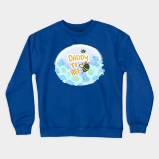 Daddy to Bee Crewneck Sweatshirt